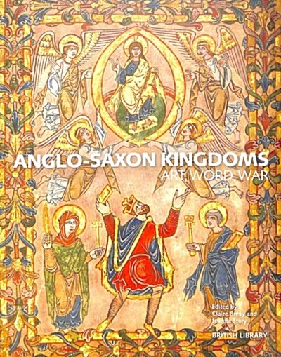 Anglo-Saxon Kingdoms : Art, Word, War (Paperback)