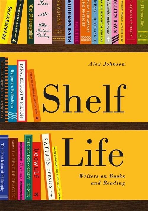 Shelf Life : Writers on Books and Reading (Paperback)
