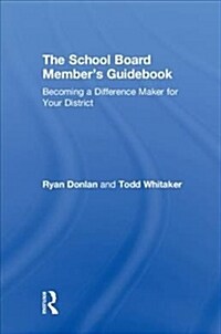 The School Board Members Guidebook : Becoming a Difference Maker for Your District (Hardcover)