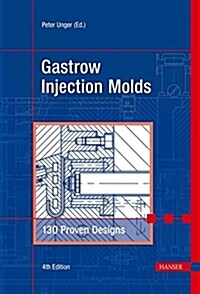 Gastrow Injection Molds : 130 Proven Designs (Hardcover, 4 Revised edition)