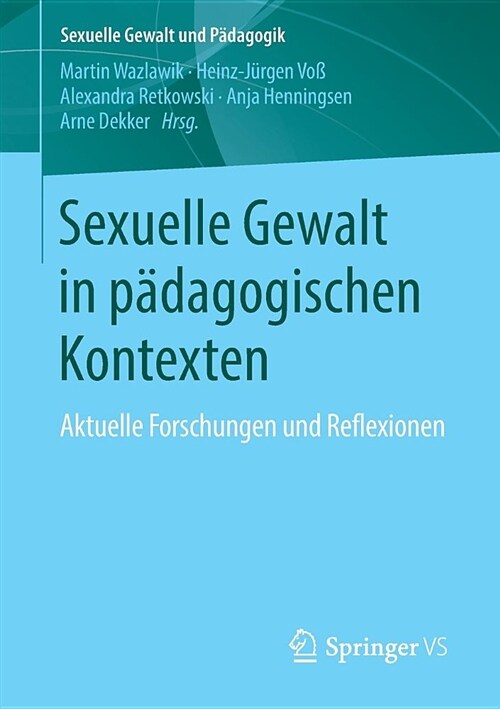 Sexuelle Gewalt in P?agogischen Kontexten: Aktuelle Forschungen Und Reflexionen (Paperback, 1. Aufl. 2019)