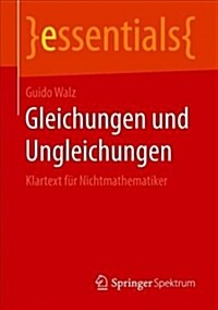 Gleichungen Und Ungleichungen: Klartext F? Nichtmathematiker (Paperback, 1. Aufl. 2018)