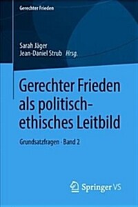 Gerechter Frieden ALS Politisch-Ethisches Leitbild: Grundsatzfragen - Band 2 (Paperback, 1. Aufl. 2018)