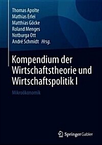 Kompendium Der Wirtschaftstheorie Und Wirtschaftspolitik I: Mikro?onomik (Hardcover, 1. Aufl. 2019)