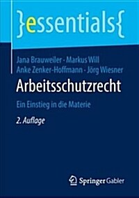 Arbeitsschutzrecht: Ein Einstieg in Die Materie (Paperback, 2, 2., Aktualisier)