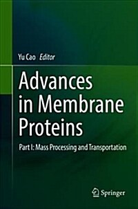 Advances in Membrane Proteins: Part I: Mass Processing and Transportation (Hardcover, 2018)