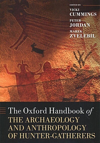The Oxford Handbook of the Archaeology and Anthropology of Hunter-Gatherers (Paperback)
