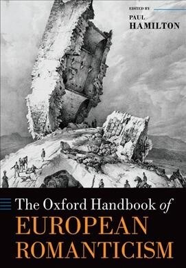 The Oxford Handbook of European Romanticism (Paperback)