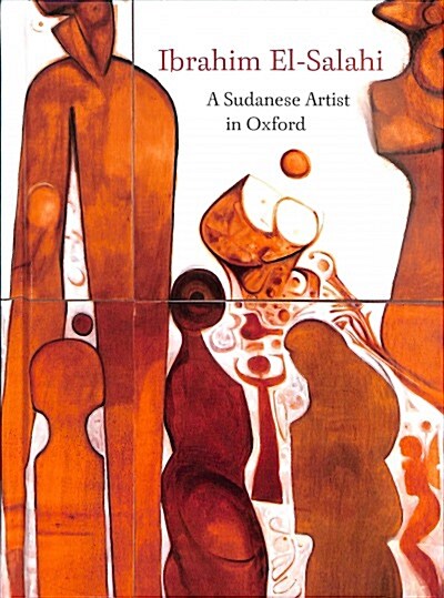 Ibrahim El-Salahi : A Sudanese Artist in Oxford (Hardcover)