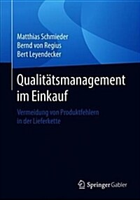 Qualit?smanagement Im Einkauf: Vermeidung Von Produktfehlern in Der Lieferkette (Paperback, 1. Aufl. 2018)