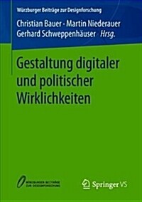 Gestaltung digitaler und politischer Wirklichkeiten (Paperback)