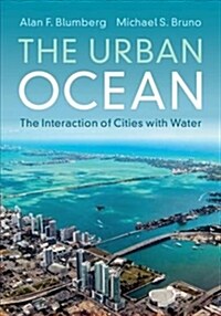 The Urban Ocean : The Interaction of Cities with Water (Hardcover)
