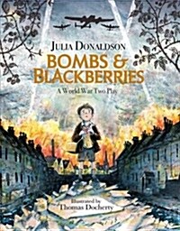 Bombs and Blackberries : A World War Two Play (Hardcover)