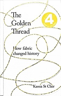 The Golden Thread : How Fabric Changed History (Hardcover)