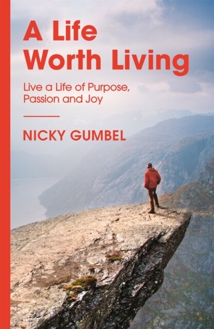 A Life Worth Living : Live a Life of Purpose, Passion and Joy (Paperback)