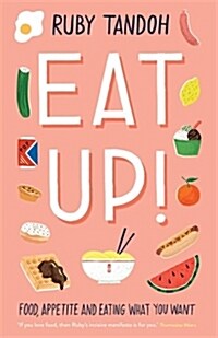 Eat Up : Food, Appetite and Eating What You Want (Paperback, Main)