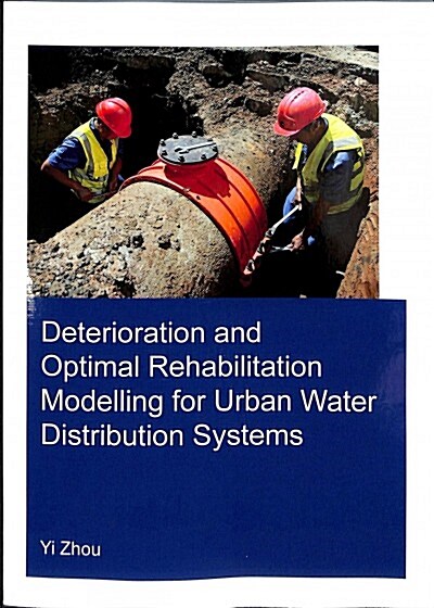 Deterioration and Optimal Rehabilitation Modelling for Urban Water Distribution Systems (Paperback)