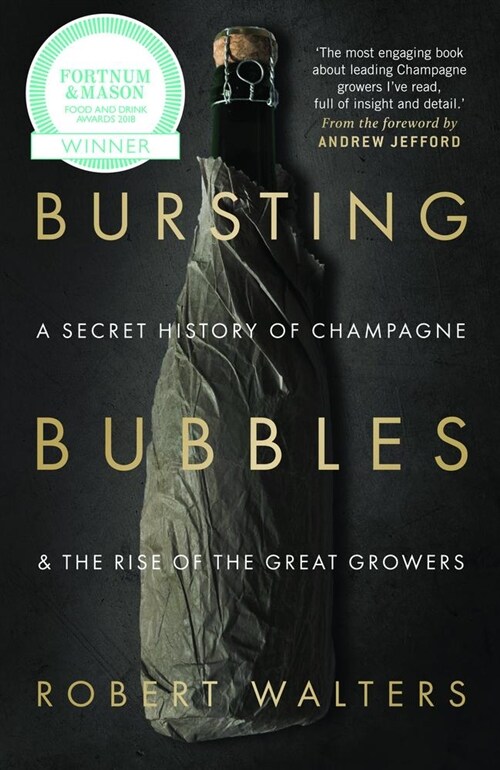 Bursting Bubbles : A Secret History of Champagne and the Rise of the Great Growers (Paperback)