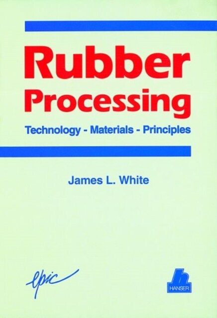 Rubber Processing : Technology - Materials - Principles (Hardcover)