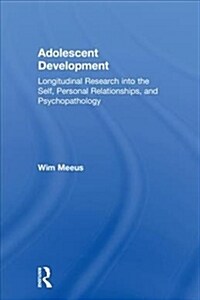 Adolescent Development : Longitudinal Research into the Self, Personal Relationships and Psychopathology (Hardcover)