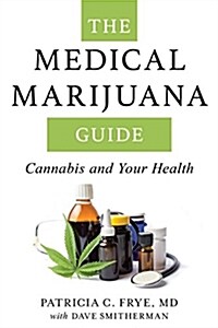 The Medical Marijuana Guide: Cannabis and Your Health (Paperback)