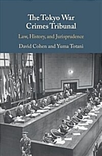 The Tokyo War Crimes Tribunal : Law, History, and Jurisprudence (Hardcover)