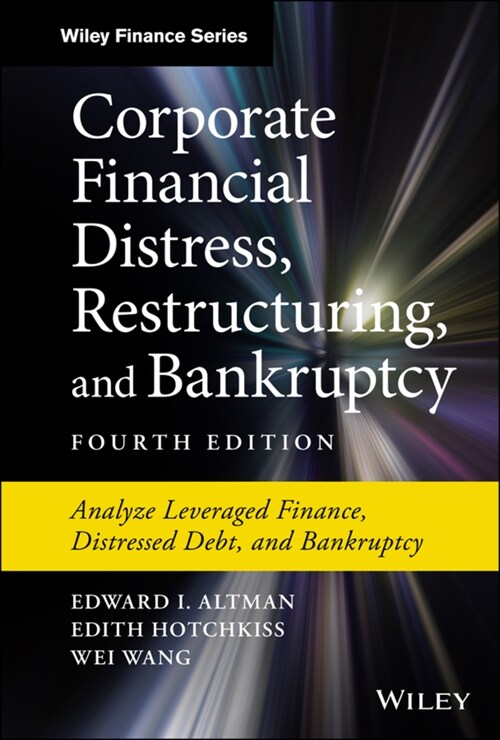 Corporate Financial Distress, Restructuring, and Bankruptcy: Analyze Leveraged Finance, Distressed Debt, and Bankruptcy (Hardcover, 4)