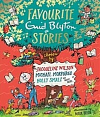 Favourite Enid Blyton Stories : chosen by Jacqueline Wilson, Michael Morpurgo, Holly Smale and many more... (Hardcover)