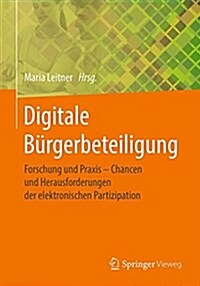 Digitale B?gerbeteiligung: Forschung Und Praxis - Chancen Und Herausforderungen Der Elektronischen Partizipation (Paperback, 1. Aufl. 2018)