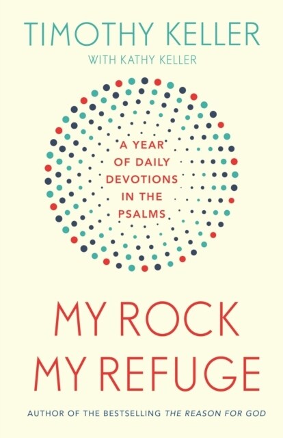 My Rock; My Refuge : A Year of Daily Devotions in the Psalms (US title: The Songs of Jesus) (Paperback)