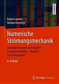 Numerische Str?ungsmechanik: Grundgleichungen Und Modelle ‒ L?ungsmethoden ‒ Qualit? Und Genauigkeit (Paperback, 6, 6., Uberarb. U.)