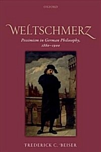 Weltschmerz : Pessimism in German Philosophy, 1860-1900 (Paperback)
