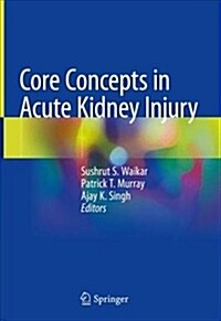 Core Concepts in Acute Kidney Injury (Hardcover, 2018)