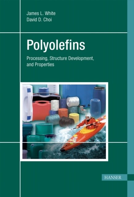 Polyolefins : Processing, Structure Development, and Properties (Hardcover)