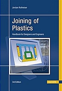 Joining of Plastics : Handbook for Designers and Engineers (Hardcover, 3 Revised edition)