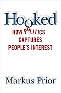 Hooked : How Politics Captures Peoples Interest (Paperback)