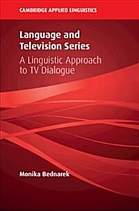 Language and Television Series : A Linguistic Approach to TV Dialogue (Hardcover)