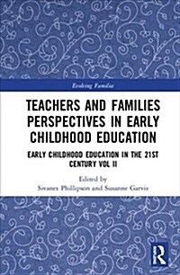 Teachers and Families Perspectives in Early Childhood Education and Care : Early Childhood Education in the 21st Century Vol. II (Hardcover)