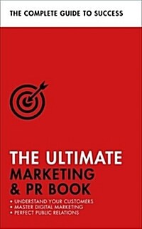 The Ultimate Marketing & PR Book : Understand Your Customers, Master Digital Marketing, Perfect Public Relations (Paperback)