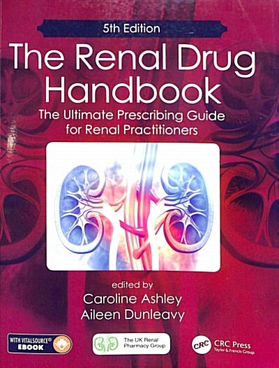 The Renal Drug Handbook : The Ultimate Prescribing Guide for Renal Practitioners, 5th Edition (Paperback, 5 ed)