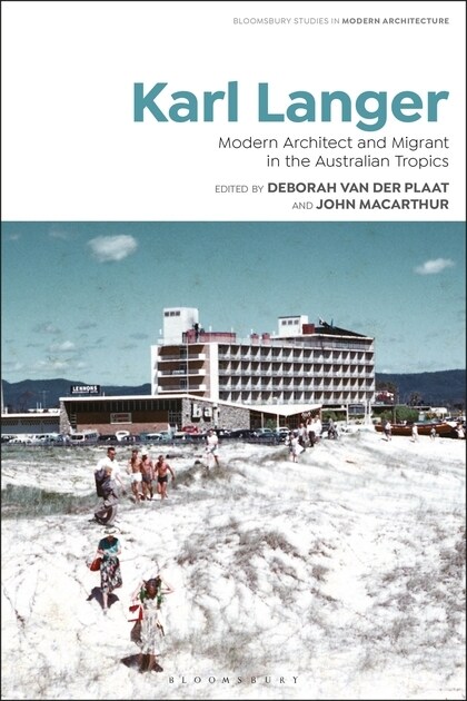 Karl Langer : Modern Architect and Migrant in the Australian Tropics (Hardcover)