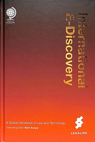 International E-Discovery : A Global Handbook of Law and Technology (Hardcover)