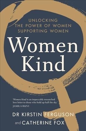 Women Kind: Unlocking the Power of Women Supporting Women (Paperback)
