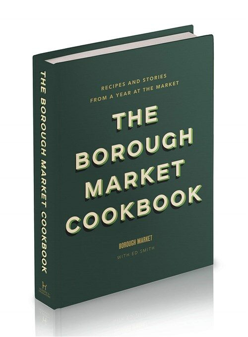The Borough Market Cookbook : Recipes and stories from a year at the market (Hardcover)