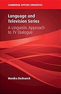 Language and Television Series : A Linguistic Approach to TV Dialogue (Paperback)