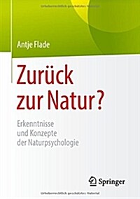 Zur?k Zur Natur?: Erkenntnisse Und Konzepte Der Naturpsychologie (Paperback, 1. Aufl. 2018)