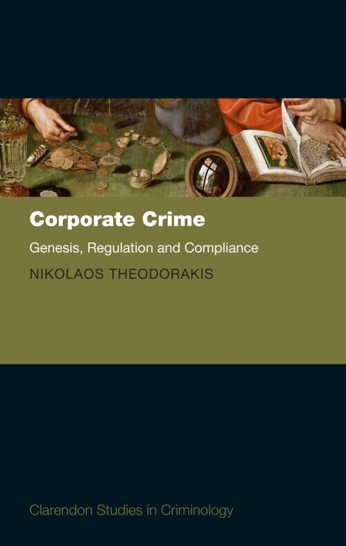 Corporate Crime: Genesis, Regulation and Compliance (Hardcover)