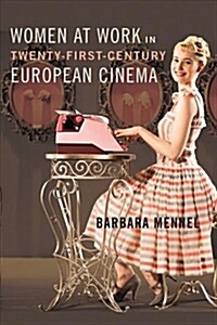 Women at Work in Twenty-First-Century European Cinema (Hardcover)