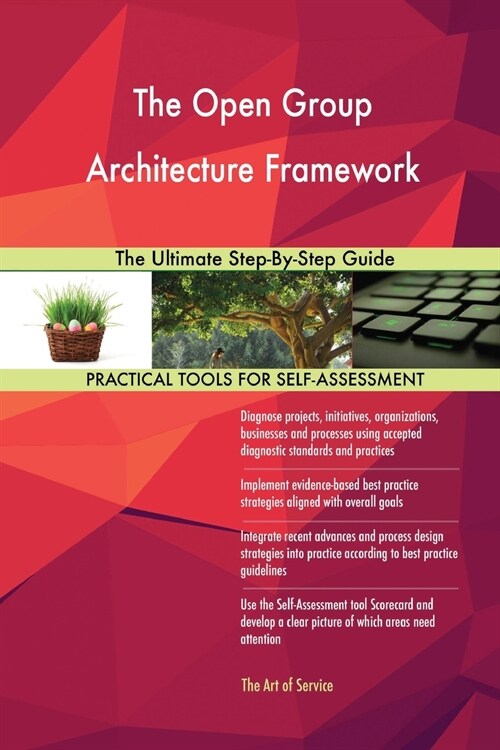 The Open Group Architecture Framework the Ultimate Step-By-Step Guide (Paperback)