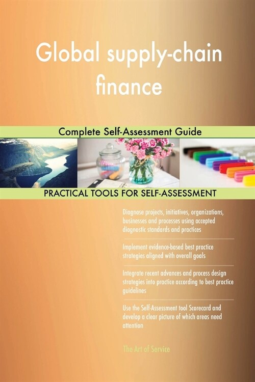 Global Supply-Chain Finance Complete Self-Assessment Guide (Paperback)